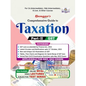 Bangar's Comprehensive Guide to Taxation Part II: GST for CA Inter & CMA Inter May 2023 Exams (New & Old Syllabus) by Aadhya Prakashan 